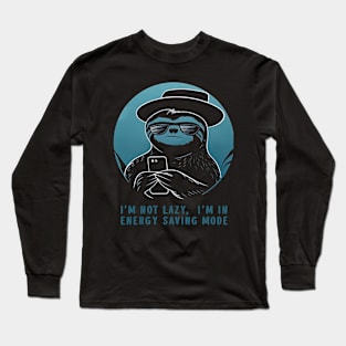 I’m not lazy, I’m in energy saving mode. Long Sleeve T-Shirt